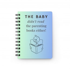 The Baby didn't read the parenting book either - Blue Spiral-bound Notebook