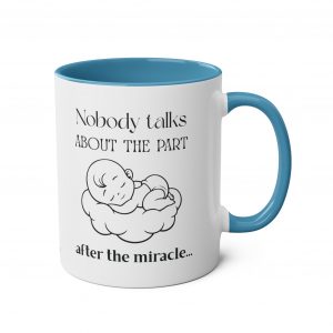 Nobody Talks About The Part After The Miracle - Mug