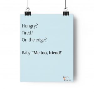 Hungry? Tired? On the edge? Baby: "Me too, friend!" - Light Blue Poster