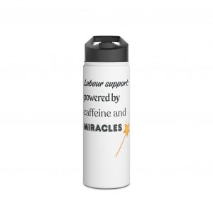 Labour support, powered by caffeine and miracles - Stainless Steel Water Bottle