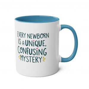 Every newborn is a unique, confusing mystery -  Mug